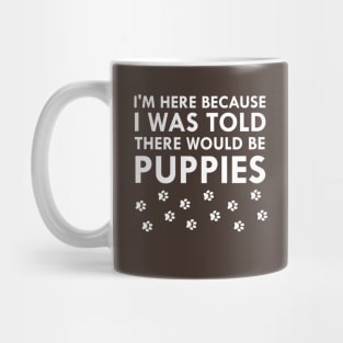 I Was Told There Would Be Puppies Dog Lover Mug